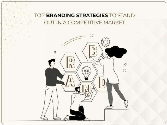 Branding Strategies to Stand Out in a Competitive Market